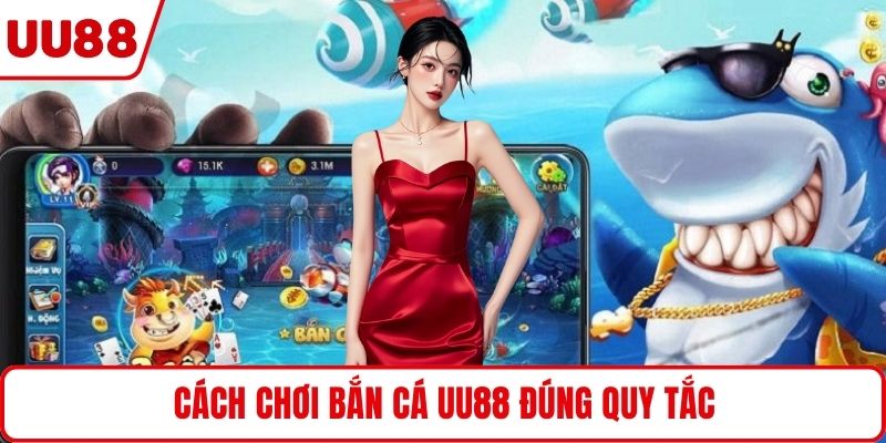 Cách chơi bắn cá UU88 đúng quy tắc