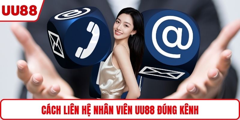 Cách liên hệ nhân viên UU88 đúng kênh
