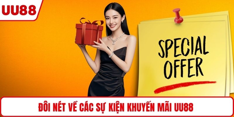 Đôi nét về các sự kiện khuyến mãi UU88 