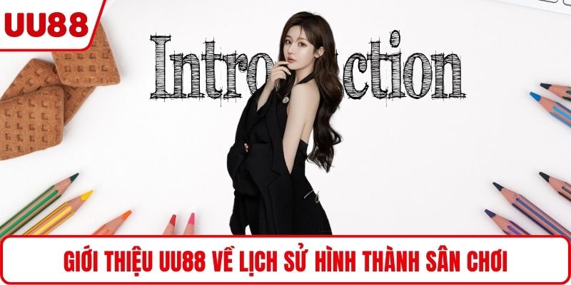 Giới thiệu UU88 về lịch sử hình thành sân chơi