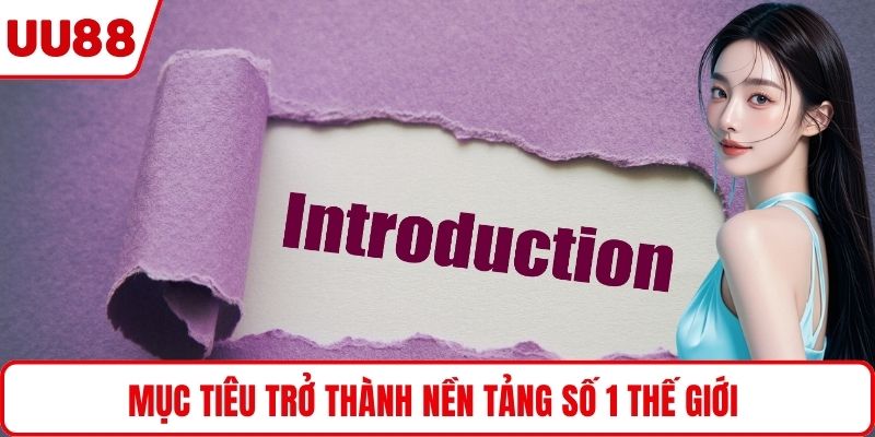 Mục tiêu trở thành nền tảng số 1 thế giới