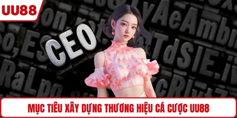 Mục tiêu xây dựng thương hiệu cá cược UU88