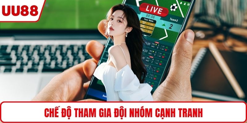 Chế độ tham gia đội nhóm cạnh tranh