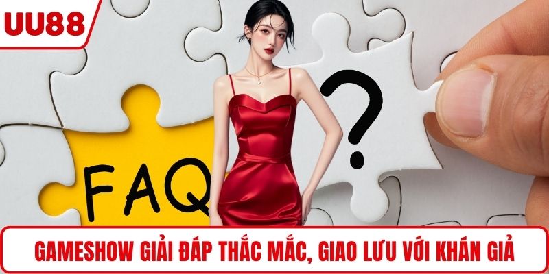 Gameshow giải đáp thắc mắc, giao lưu với khán giả