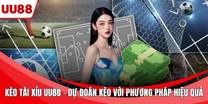 Kèo tài xỉu UU88