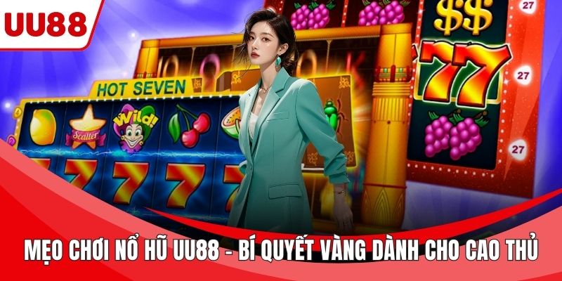 Mẹo chơi nổ hũ UU88