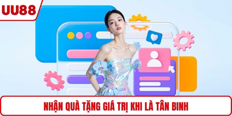 Nhận quà tặng giá trị khi là tân binh