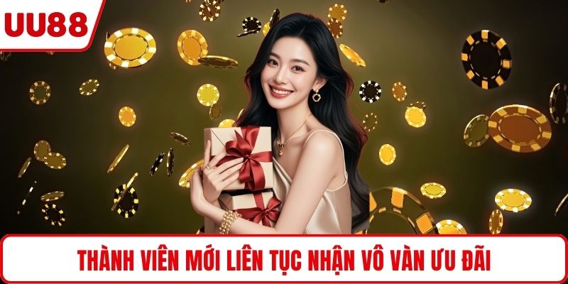 Thành viên mới liên tục nhận vô vàn ưu đãi