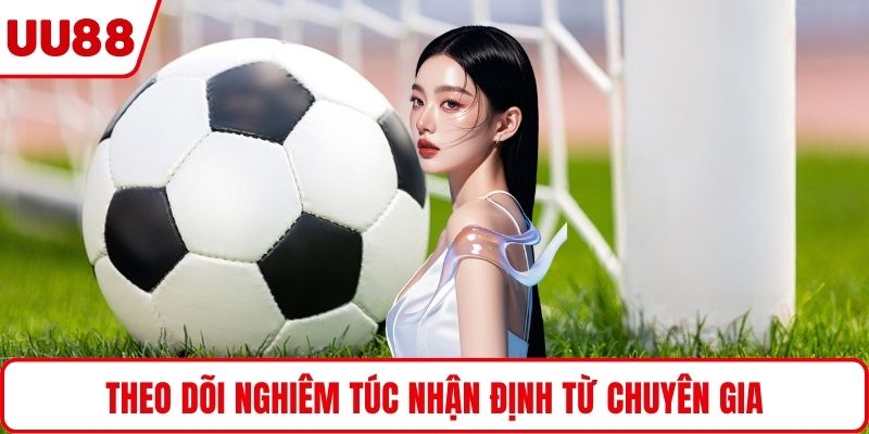 Theo dõi nghiêm túc nhận định từ chuyên gia
