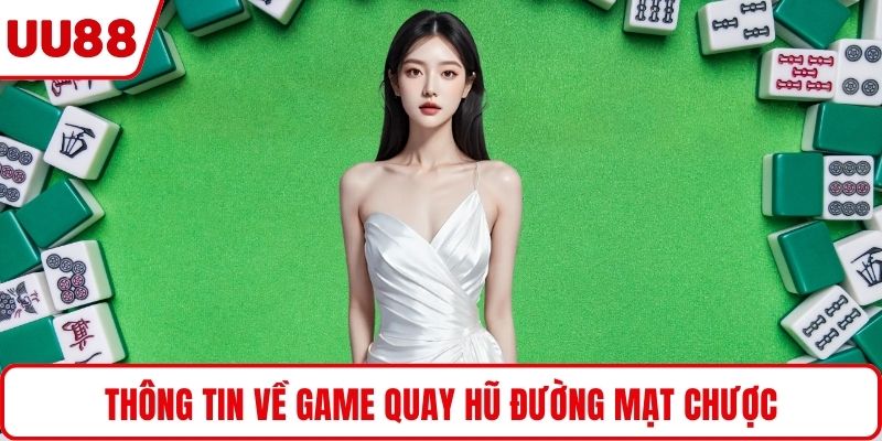 Thông tin về game quay hũ Đường Mạt Chược