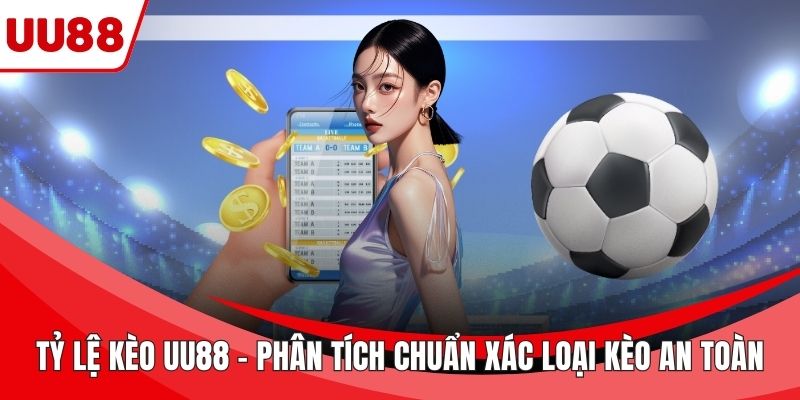 Tỷ lệ kèo UU88