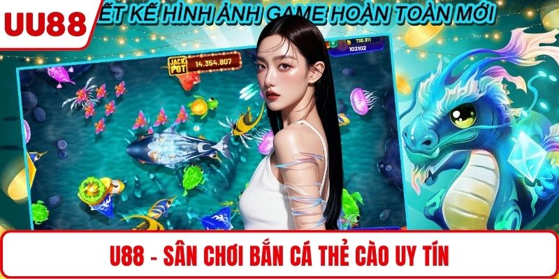 U88 - sân chơi bắn cá thẻ cào uy tín